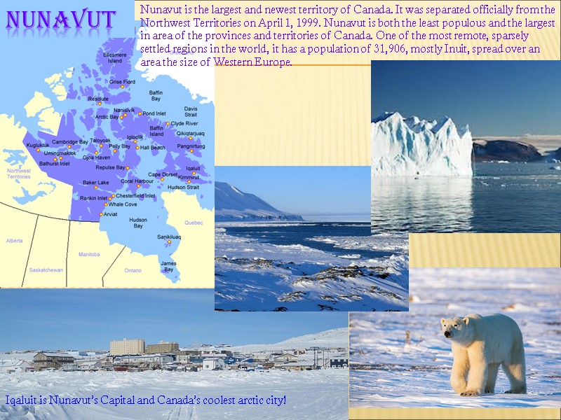 Nunavut Nunavut is the largest and newest territory of Canada. It was separated officially